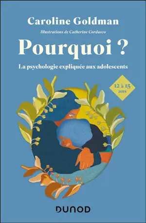 Pourquoi ? : la psychologie expliquée aux adolescents de 12 à 15 ans