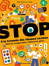 Stop à la tyrannie des réseaux sociaux : bien les comprendre, mieux les gérer