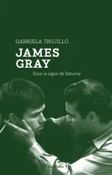 James Gray : sous le signe de Saturne