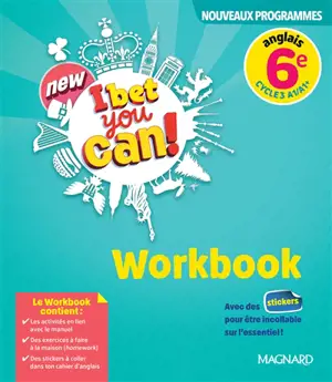 New I bet you can! anglais 6e, cycle 3, A1-A1+ : workbook : nouveaux programmes