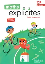 Maths explicites CP, cycle 2 : guide ressources : nouveau programme