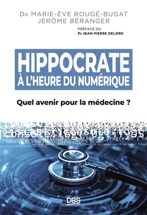Hippocrate à l'heure du numérique : quel avenir pour la médecine ?