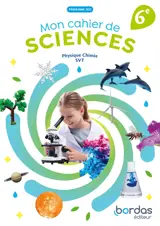 Mon cahier de sciences 6e : physique chimie, SVT : programme 2023