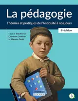 La pédagogie : théories et pratiques de l'Antiquité à nos jours