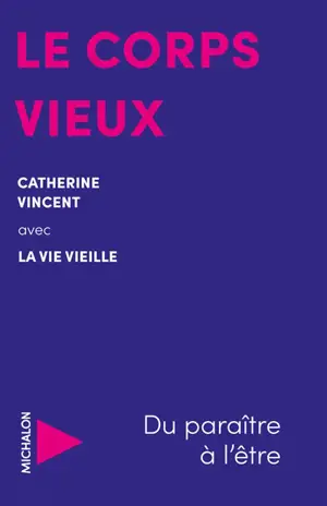 Le corps vieux : du paraître à l'être