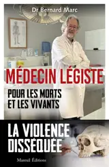 Médecin légiste : pour les morts et les vivants