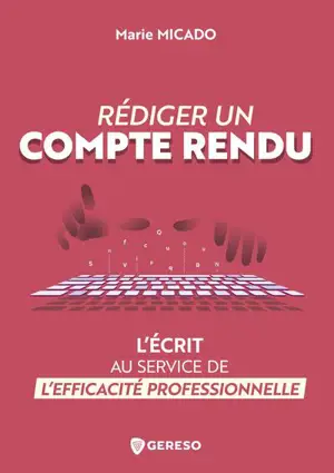 Rédiger un compte rendu : l'écrit au service de l'efficacité professionnelle