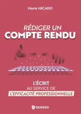 Rédiger un compte rendu : l'écrit au service de l'efficacité professionnelle