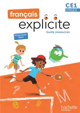 Français explicite CE1, cycle 2 : guide ressources : programme 2024