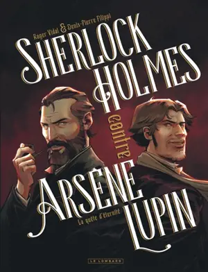 Sherlock Holmes contre Arsène Lupin. Vol. 1. La quête d'éternité
