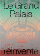 Le Grand Palais réinventé