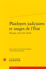 Plaidoyers judiciaires et usages de l'Etat (Europe, XVIe-XIXe siècle)