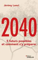2040 : 5 futurs possibles et comment s'y préparer