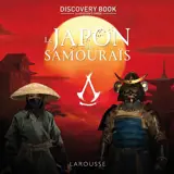 Le Japon des samouraïs : discovery book by Assassin's creed : l'histoire est notre terrain de jeu