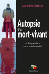 Autopsie d'un mort-vivant : la Belgique face à son passé colonial