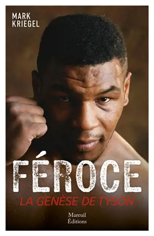 Féroce : la genèse de Mike Tyson