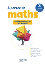 A portée de maths CE2 : guide ressources du manuel : nouveau programme