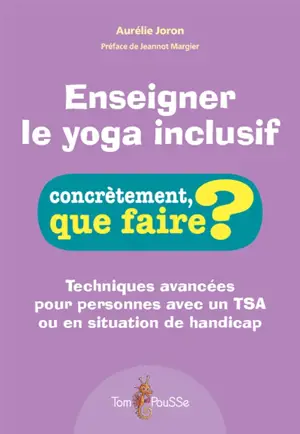 Enseigner le yoga inclusif : techniques avancées pour personnes avec un TSA ou en situation de handicap