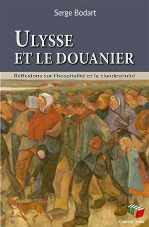 Ulysse et le douanier : réflexions sur l'hospitalité et la clandestinité