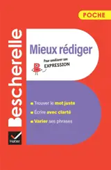 Mieux rédiger : pour améliorer son expression