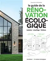 Le guide de la rénovation écologique : isolation, chauffage, finitions