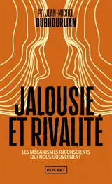 Jalousie et rivalité : les mécanismes inconscients qui nous gouvernent