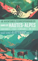 46 aventures écoresponsables dans les Hautes-Alpes : randonnée, vélo, itinérance, âne bâté