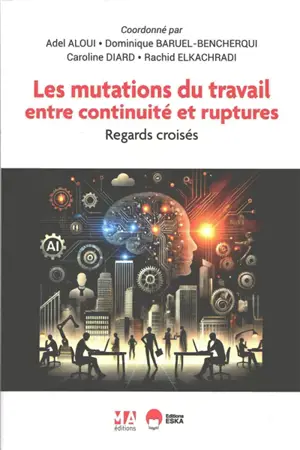 Les mutations du travail entre continuité et ruptures : regards croisés