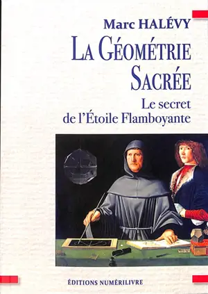 La géométrie sacrée : le secret de l'Etoile flamboyante