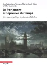 Le Parlement à l'épreuve du temps : entre urgence politique et exigence délibérative