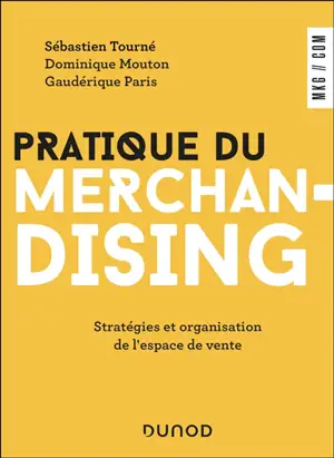 Pratique du merchandising : stratégies et organisation de l'espace de vente