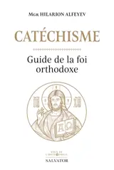 Catéchisme : guide de la foi orthodoxe