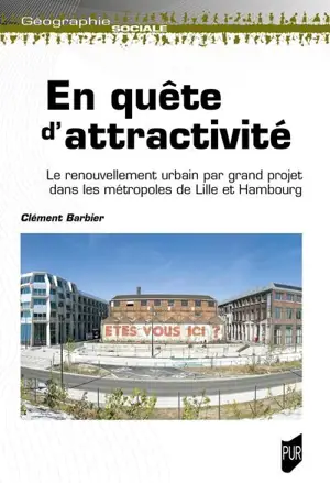 En quête d'attractivité : le renouvellement urbain par grand projet dans les métropoles de Lille et Hambourg