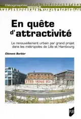 En quête d'attractivité : le renouvellement urbain par grand projet dans les métropoles de Lille et Hambourg