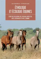 Ethologie et écologie équines : étude des relations des chevaux entre eux, avec leur milieu et avec l'homme