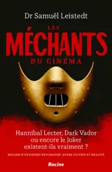Les méchants du cinéma : Hannibal Lecter, Dark Vador ou encore le Joker existent-ils vraiment ? : regard d'un psychiatre, entre fiction et réalité