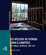 Les ateliers de vitraux Lorin à Chartres : une famille, un métier