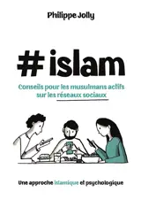 #Islam : conseils pour les musulmans actifs sur les réseaux sociaux : une approche islamique et psychologique