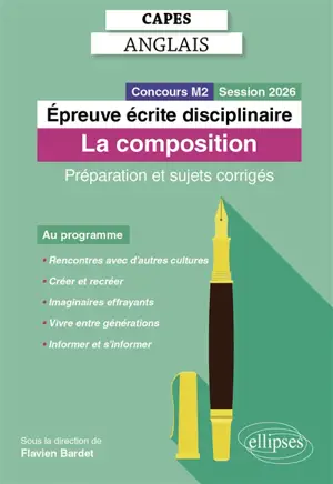Epreuve écrite disciplinaire, Capes anglais : la composition : préparation et sujets corrigés, session 2026