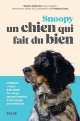 Snoopy : un chien qui fait du bien : l'histoire unique d'un chien de refuge devenu membre d'une équipe paramédicale