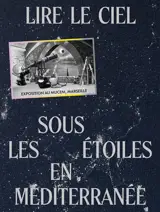 Lire le ciel : sous les étoiles de la Méditerranée