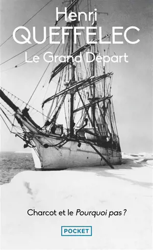 Le grand départ : Charcot et le Pourquoi Pas ?