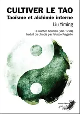 Cultiver le tao : taoïsme et alchimie interne