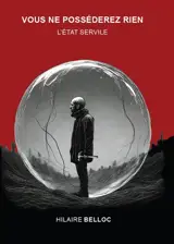 Vous ne posséderez rien : L'Etat servile