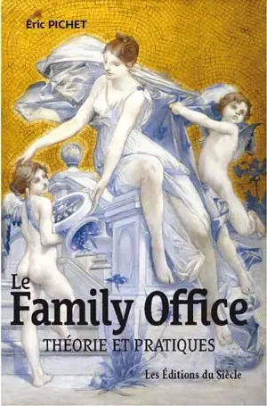 Le Family Office : Théorie et Pratiques