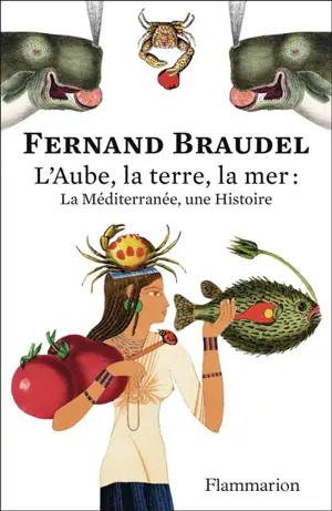 L'aube, la terre, la mer : la Méditerranée, une histoire