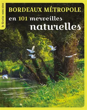 Festin (Le), hors série. Bordeaux métropole en 101 merveilles naturelles