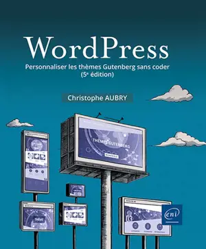 WordPress : personnaliser les thèmes Gutenberg sans coder