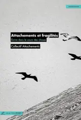 Attachements et fragilité : écrire dans le cours des choses
