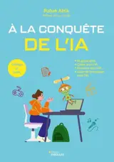 A la conquête de l'IA : IA générative, coder avec l'IA, dessiner avec l'IA, jouer de la musique avec l'IA : collège et lycée